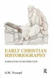 Early Christian Historiography : Narratives of Retribution