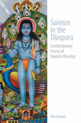 Saivism in the Diaspora : Contemporary Forms of Skanda Worship