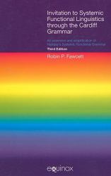 Invitation to Systemic Functional Linguistics Through the Cardiff Grammar : An Extension and Simplification of Halliday's Systemic Functional Grammar (Third Edition)
