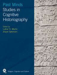 Past Minds : Studies in Cognitive Historiography