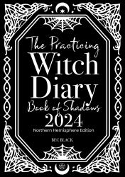 The Practicing Witch Diary - Book of Shadows 2024 - Northern Hemisphere