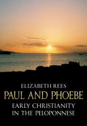 Paul and Phoebe : Early Christianity on the Peloponnese