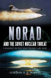 NORAD and the Soviet Nuclear Threat : Canada's Secret Electronic Air War