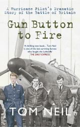 Gun Button to Fire : A Hurricane Pilot's Dramatic Story of the Battle of Britain
