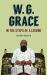 W. G Grace : In the Steps of a Legend