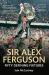 Sir Alex Ferguson Sir Alex Ferguson