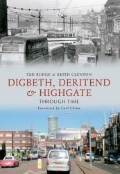 Digbeth, Deritend and Highgate Through Time