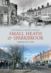 Small Heath and Sparkbrook Through Time