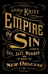 Empire of Sin : A Story of Sex, Jazz, Murder, and the Battle for New Orleans