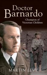 Doctor Barnardo : Champion of Victorian Children