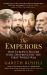 The Emperors : How Europe's Rulers Were Destroyed by the First World War