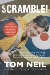 Scramble : The Dramatic Story of a Young Fighter Pilot's Experiences During the Battle of Britain and the Siege of Malta
