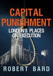 Capital Punishment : London's Places of Execution