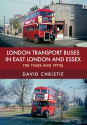 London Transport Buses in East London and Essex : The 1960s And 1970s