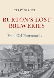 Burton's Lost Breweries from Old Photographs