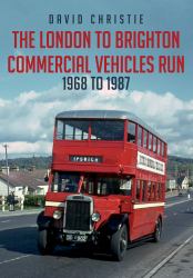The London to Brighton Commercial Vehicles Run: 1968 To 1987
