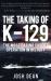 The Taking of K-129 : The Most Daring Covert Operation in History