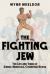 The Fighting Jew : The Life and Times of Daniel Mendoza, Champion Boxer The Fighting Jew : The Life and Times of Daniel Mendoza, Champion Boxer