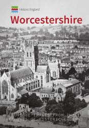 Historic England: Worcestershire : Unique Images from the Archives of Historic England