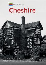 Historic England: Cheshire : Unique Images from the Archives of Historic England