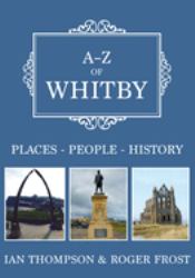 A-Z of Whitby : Places-People-History