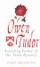 Owen Tudor : Founding Father of the Tudor Dynasty