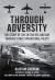 Through Adversity : The Story of Life in the RFC and RAF Through Three Operational Pilots
