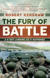 The Fury of Battle : A d-Day Landing As It Happened