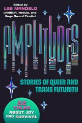 Amplitudes : Stories of Queer and Trans Futurity