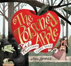 The Poisoned Apple : A Fractured Fairy Tale