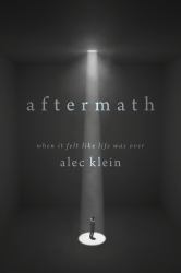 Aftermath : When It Felt Like Life Was Over