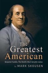 The Greatest American : Benjamin Franklin, History's Most Versatile Genius
