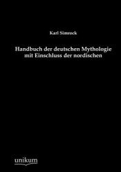 Handbuch der Deutschen Mythologie Mit Einschluss der Nordischen