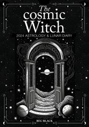 Cosmic Magick - Astrological Guide - Growth and Goals : 2024 - Your Life Plan from the Universe