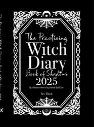 The Practicing Witch Diary - Book of Shadows 2025 - Northern Hemisphere