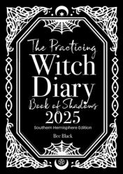 The Practicing Witch Diary - Book of Shadows 2025 - Southern Hemisphere