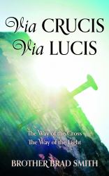 Via Crucis Via Lucis : The Way of the Cross the Way of the Light