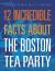 12 Incredible Facts about the Boston Tea Party 12 Incredible Facts about the Boston Tea Party