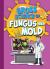 Gross Science of Fungus and Mold