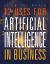 12 Uses for Artificial Intelligence in Business