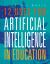 12 Uses for Artificial Intelligence in Education