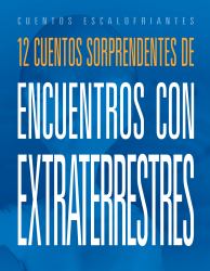12 Cuentos Sorprendentes de Encuentros con Extraterrestres