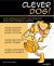 Clever Dog! : Life Lessons from the World's Most Successful Animal