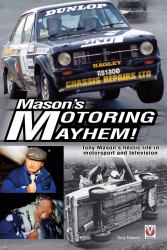 Mason's Motoring Mayhem! : Tony Mason's Hectic Life in Motorsport and Television