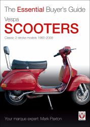 Vespa Scooters - Classic 2-Stroke Models 1960-2008 : The Essential Buyer's Guide