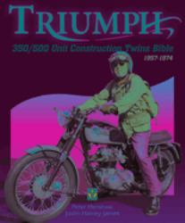 Triumph 350/500 Unit Construction Twins Bible : 1957-1974