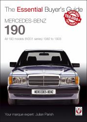 Mercedes-Benz 190: All 190 Models (W201 Series) 1982 To 1993 : The Essential Buyer's Guide