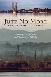 Jute No More : Transforming Dundee
