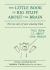 Little Book of Big Stuff About the Brain