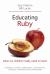 Educating Ruby : What Our Children Really Need to Learn